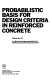 Probabilistic basis for design criteria in reinforced concrete : a collection of papers /