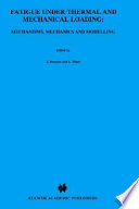 Fatigue under thermal and mechanical loading : mechanism, mechanics, and modelling : proceedings of the Symposium held at Petten, The Netherlands, 22-24 May 1995 /