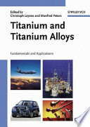 Titanium and titanium alloys : fundamentals and applications /