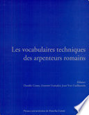 Les vocabulaires techniques des arpenteurs romains : actes du colloque international, Besançon, 19-21 septembre 2002 /