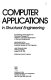 Computer applications in structural engineering : proceedings of the sessions at Structures Congress '87 related to computer applications in structural engineering : Hyatt Orlando Hotel, Orlando, Florida, August 17-20, 1987 /