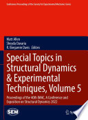 Special topics in structural dynamics & experimental techniques : proceedings of the 40th IMAC, a conference and exposition on structural dynamics 2022.