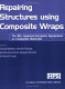 Repairing structures using composite wraps /