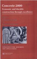 Concrete 2000 : economic and durable construction through excellence : proceedings of the international conference held at the University of Dundee, Scotland, UK, on 7-9 September 1993 /