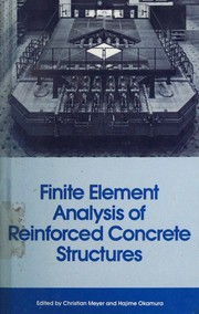 Finite element analysis of reinforced concrete structures : proceedings of the seminar sponsored by the Japan Society for the Promotion of Science and the U.S. National Science Foundation, Tokyo, Japan, May 21-24, 1985 /