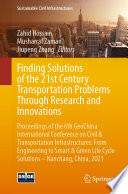 Finding solutions of the 21st century transportation problems through research and innovations : proceedings of the 6th GeoChina International Conference on Civil & Transportation Infrastructures : from engineering to smart & green life cycle solutions - Nanchang, China, 2021 /