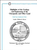 Highlights of the geology and engineering of the Chesapeake and Ohio Canal : Washington, D.C. to Frostburg, Maryland, July 15, 1989 : field trip guidebook T206 /