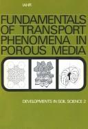 Fundamentals of transport phenomena in porous media. [Based on the proceedings of the first International Symposium on the Fundamentals of Transport Phenomena in Porous Media, Technion City, Haifa, Israel, 23-28 February, 1969].