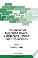 Restoration of degraded rivers : challenges, issues, and experiences /