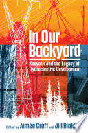 In our backyard : Keeyask and the legacy of hydroelectric development /