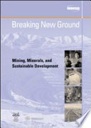 Breaking new ground : mining, minerals, and sustainable development : the report of the MMSD project.