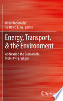 Energy, transport, & the environment addressing the sustainable mobility paradigm /