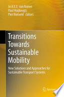 Transitions towards sustainable mobility new solutions and approaches for sustainable transport systems /