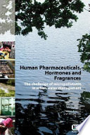 Human pharmaceuticals, hormones and fragrances : the challenge of micropollutants in urban water management /