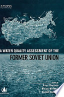 A water quality assessment of the former Soviet Union /