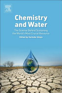 Chemistry and water : the science behind sustaining the world's most crucial resource /