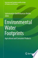 Environmental water footprints : agricultural and consumer products /