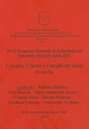 Atti il congresso nazionale di archeologia del sottosuolo : l'acqua, il fuoco e i luoghi del sacro in cavità /