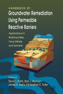 Handbook of groundwater remediation using permeable reactive barriers : applications to radionuclides, trace metals, and nutrients /
