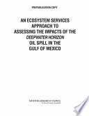 An ecosystem services approach to assessing the impacts of the deepwater horizon oil spill in the Gulf of Mexico /