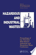 Hazardous and industrial wastes : proceedings of the Thirtieth Mid-Atlantic Industrial and Hazardous Waste Conference : [July 12-15, 1998, Department of Civil and Environmental Engineering, Villanova University, Villanova, Pennsylvania] /