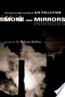 Smoke and mirrors : the politics and culture of air pollution /