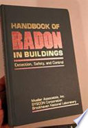 Handbook of radon in buildings : detection, safety, and control /