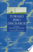 Toward zero discharge : innovative methodology and technologies for process pollution prevention /