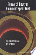 Research reactor aluminum spent fuel : treatment options for disposal /