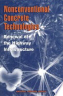 Nonconventional concrete technologies : renewal of the highway infrastructure /