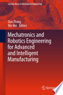 Mechatronics and robotics engineering for advanced and intelligent manufacturing /