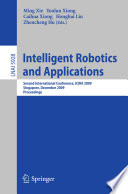 Intelligent robotics and applications : second international conference, ICIRA 2009, Singapore, December 16-18, 2009 : proceedings /