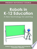 Robots in K-12 education : a new technology for learning /