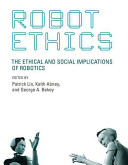 Robot ethics : the ethical and social implications of robotics /