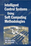 Intelligent control systems using soft computing methodologies /