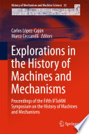 Explorations in the history of machines and mechanisms : proceedings of the fifth IFToMM Symposium on the History of Machines and Mechanisms /