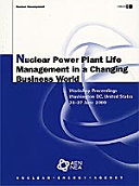 Nuclear power plant life management in a changing business world : workshop proocedings [sic], Washington, DC, United States, 26-27 June 2000 /