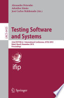 Testing software and systems : 22nd IFIP WG 6.1 international conference, ICTSS 2010, Natal, Brazil, November 8-10, 2010 : proceedings /