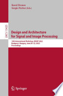 Design and architecture for signal and image processing : 15th International Workshop, DASIP 2022, Budapest, Hungary, June 20-22, 2022, Proceedings /