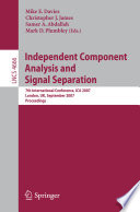 Independent component analysis and signal separation : 7th international conference, ICA 2007, London, UK, September 9-12, 2007 : proceedings /