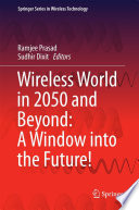 Wireless world in 2050 and beyond : a window into the future! /