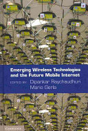 Emerging Wireless Technologies and the Future Mobile Internet /