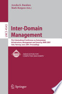 Inter-domain management : First International Conference on Autonomous Infrastructure, Management and Security, AIMS 2007, Oslo, Norway, June 21-22, 2007 : proceedings /