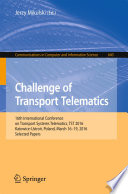 Challenge of transport telematics : 16th International Conference on Transport Systems Telematics, TST 2016, Katowice-Ustroń, Poland, March 16-19, 2016, Selected papers /