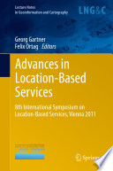 Advances in location-based services 8th International Symposium on Location-Based Services, Vienna 2011 /