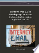 Cases on Web 2.0 in developing countries : studies on implementation, application, and use /