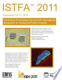 ISTFA 2011 : conference proceedings from the 37th International Symposium for Testing and Failure Analysis, November 13-17, 2011, San Jose Convention Center, San Jose, California /