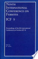 Ninth International Conference on Ferrites : ICF 9 : Proceedings of the International Conference on Ferrites, ICF-9, San Francisco, California, 2004 /