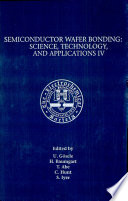 Proceedings of the Fourth International Symposium on Semiconductor Wafer Bonding : science, technology, and applications /