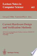 Correct hardware design and verification methods : IFIP WG10.2 advanced research working conference, CHARME '93, Arles, Frances, May 24-26, 1993 : proceedings /